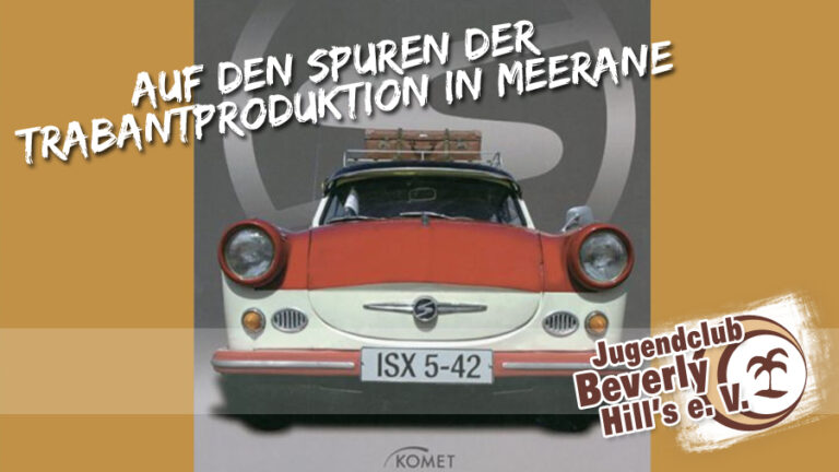 Ferienwoche 4 – Auf den Spuren der Trabantproduktion in Meerane